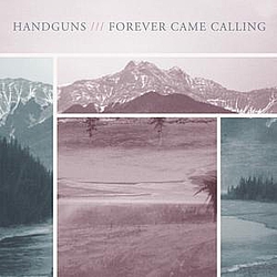 Handguns - Handguns / Forever Came Calling Split album
