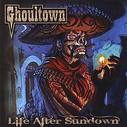 Ghoultown - Life After Sundown альбом