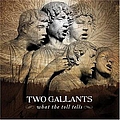 Two Gallants - What the Toll Tells альбом
