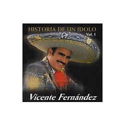 Vicente Fernandez - La Historia de un Idolo, Vol. 1 album