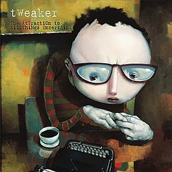Tweaker - The Attraction to All Things Uncertain album