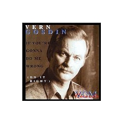 Vern Gosdin - If You&#039;re Gonna Do Me Wrong Do It Right альбом