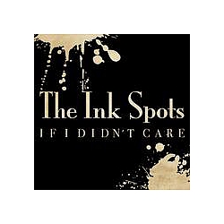 Ink Spots - If I Didn&#039;t Care album