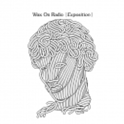 Wax on Radio - Exposition альбом