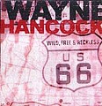 Wayne Hancock - Wild, Free &amp; Reckless альбом
