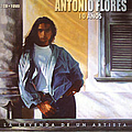 Antonio Flores - 10 AÃ±os La Leyenda De Un Artista album