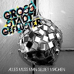 Grossstadtgeflüster - Alles muss man selber machen альбом