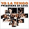 Yo La Tengo - Prisoners of Love: A Smattering of Scintillating Senescent Songs 1985-2003 album
