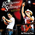 Guilherme &amp; Santiago - ElÃ©trico альбом
