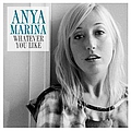 Anya Marina - Whatever You Like альбом