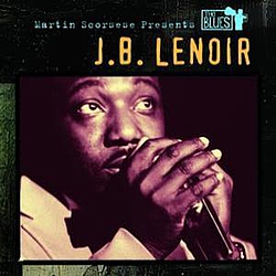 J.B. Lenoir - Martin Scorsese Presents The Blues: J.B. Lenoir album