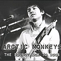 Arctic Monkeys - The Soundtrack to 2006 альбом