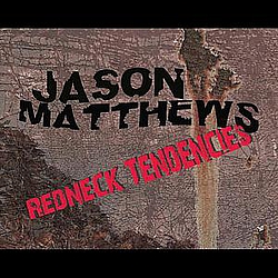 Jason Matthews - Redneck Tendencies album