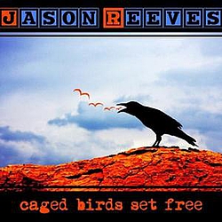Jason Reeves - Caged Birds Set Free album