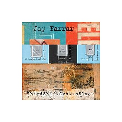 Jay Farrar - ThirdShiftGrottoSlack album