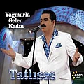 Ibrahim Tatlises - YaÄmurla Gelen KadÄ±n album