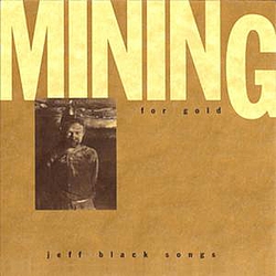Jeff Black - Mining album