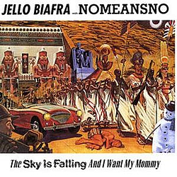 Jello Biafra - The Sky Is Falling And I Want My Mommy album