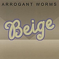 Arrogant Worms - Beige альбом
