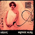 Iris - Matase Alba album