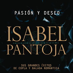 Isabel Pantoja - Pasion Y Deseo (Sus Grandes Exitos De La Copla Y De La Balada Romantica) album