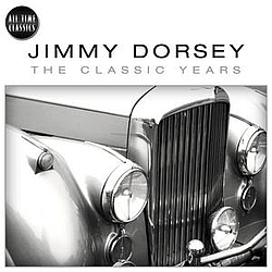Jimmy Dorsey - Classic Years Of Jimmy Dorsey album