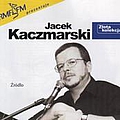 Jacek Kaczmarski - Å¹rÃ³dÅo альбом