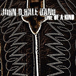 John D. Hale Band - One Of A Kind album