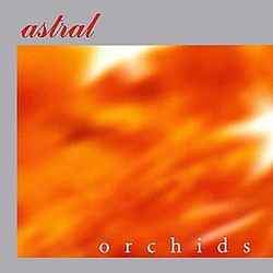 Astral - Orchids альбом