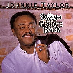 Johnnie Taylor - Gotta Get The Groove Back альбом