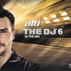ATB - The DJ 6: In the Mix альбом
