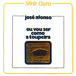 José Afonso - Eu Vou Ser Como A Toupeira альбом