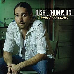 Josh Thompson - Comin&#039; Around альбом