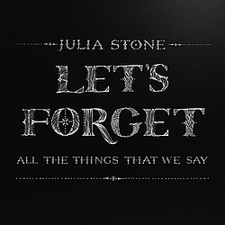 Julia Stone - Let&#039;s Forget All The Things That We Say album