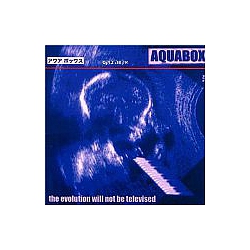 Aquabox - Evolution Will Not Be Televised album