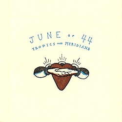 June Of 44 - Tropics And Meridians альбом