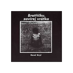 Karel Kryl - BratÅÃ­Äku, zavÃ­rej vrÃ¡tka album