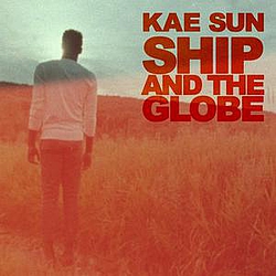 Kae Sun - Ship and the Globe альбом