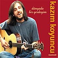 Kazım Koyuncu - DÃ¼nyada Bir Yerdeyim альбом