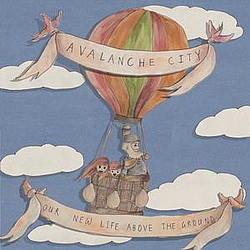 Avalanche City - Our New Life Above The Ground album