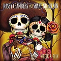 Kasey Chambers &amp; Shane Nicholson - Wreck And Ruin альбом