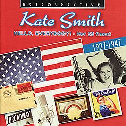Kate Smith - Kate Smith. Hello, Everybody! - Her 25 Finest 1927-1947 album