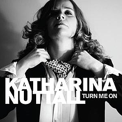 Katharina Nuttall - Turn Me On альбом