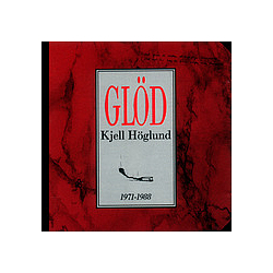 Kjell Höglund - GlÃ¶d 1971-1988 album