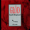 Kjell Höglund - GlÃ¶d 1971-1988 album