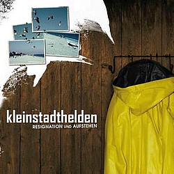 Kleinstadthelden - Resignation und Aufstehen альбом