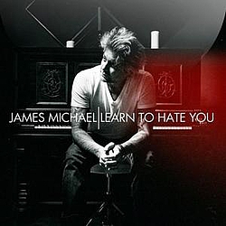 James Michael - Learn To Hate You альбом