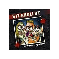 Kylähullut - Turpa TÃ¤ynnÃ¤ альбом