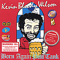 Kevin Bloody Wilson - Born Again Piss Tank album