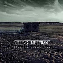 Killing The Tyrant - Through Enemy Fire album